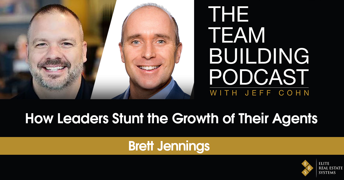How Leaders Stunt the Growth of Their Agents with Brett Jennings